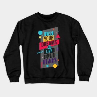 Live your dreams or live your feras Crewneck Sweatshirt